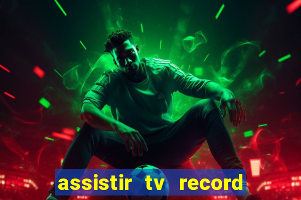 assistir tv record ao vivo